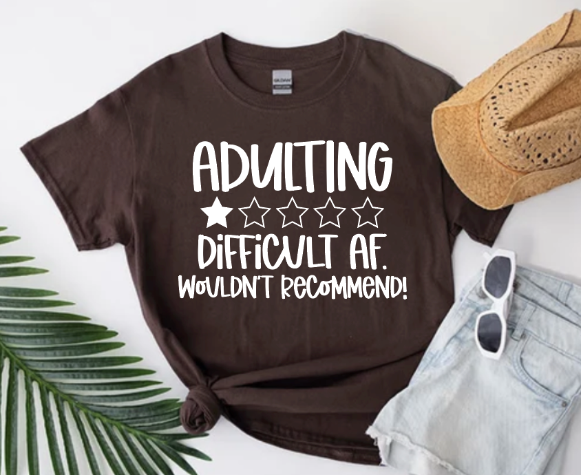 Adulting Difficult AF Wouldn't Recommend!