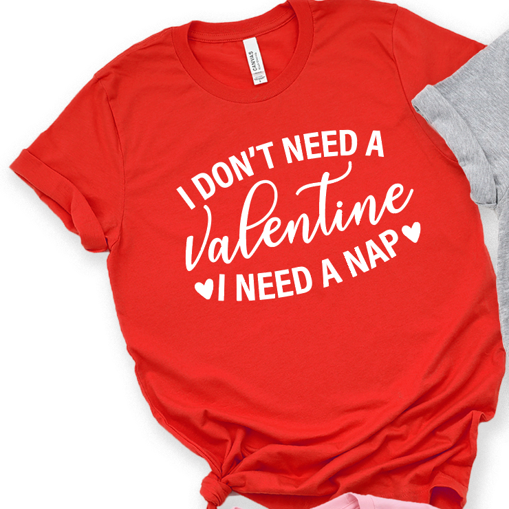 I Don't Need a Valentine I Need a Nap